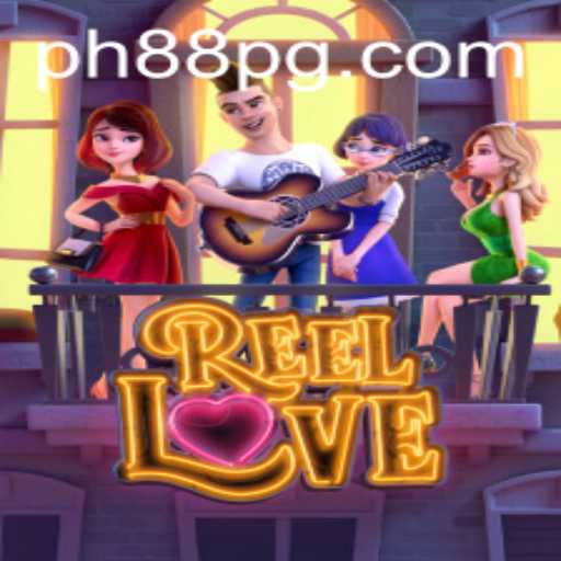 Exploring the Vibrant World of ReelLove: A Comprehensive Guide Featuring PH88